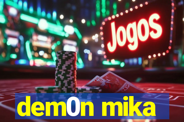 dem0n mika